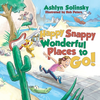 Coperta cărții 'Happy Snappy Wonderful Places to Go! - Ashlyn Solinsky'