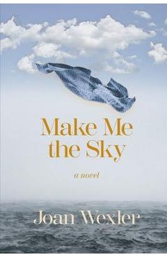 Coperta cărții 'Make Me the Sky - Joan Wexler'