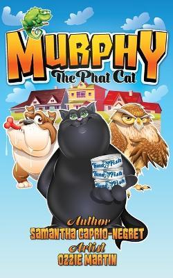 Murphy: The Phat Cat - Samantha Caprio-negret