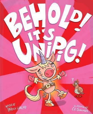 Behold! It's Unipig! - Patrick Hueller
