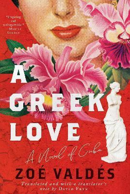 A Greek Love: A Novel of Cuba - Zoé Valdés