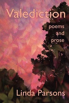 Valediction: Poems and Prose - Linda Parsons