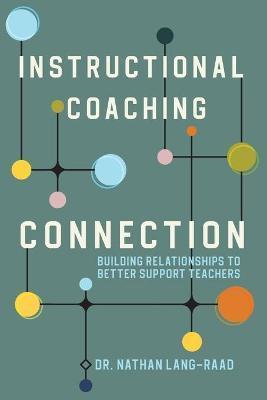 Instructional Coaching Connection: Building Relationships to Better Support Teachers - Nathan Lang-raad