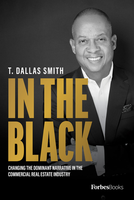 In the Black: Changing the Dominant Narrative in the Commercial Real Estate Industry - T. Dallas Smith