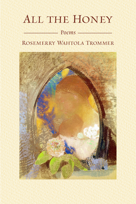 All the Honey - Rosemerry Wahtola Trommer