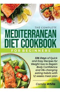 The Complete Mediterranean Diet Cookbook for Beginners - Camila White