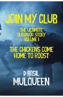 Poza produsului Join My Club, The Chickens Come Home to Roost: Book 1 - D. Basil Mulqueen