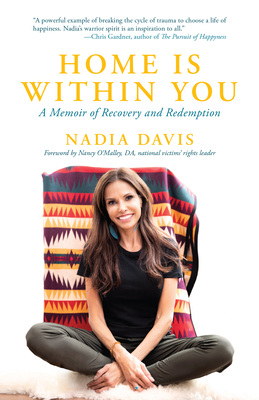 Home Is Within You: A Memoir of Recovery and Redemption - Nadia Davis