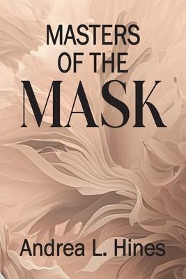 Masters of the Mask - Andrea L. Hines