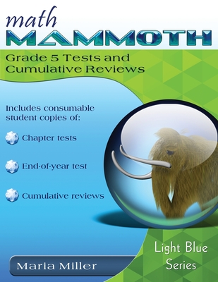 Math Mammoth Grade 5 Tests and Cumulative Reviews - Maria Miller