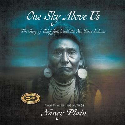 One Sky Above Us: The Story of Chief Joseph and the Nez Perce Indians - Nancy Plain