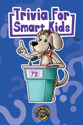 Trivia for Smart Kids: 300+ Questions about Sports, History, Food, Fairy Tales, and So Much More (Vol 1) - Cooper The Pooper