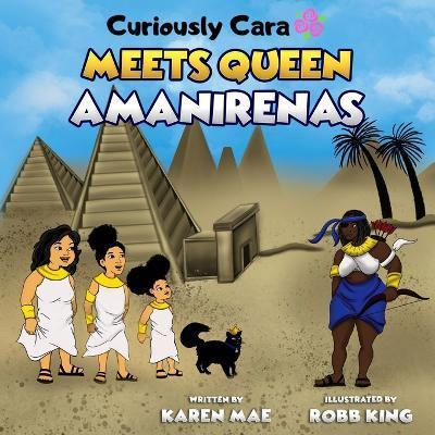 Curiously Cara Meets Queen Amanirenas - Karen Mae