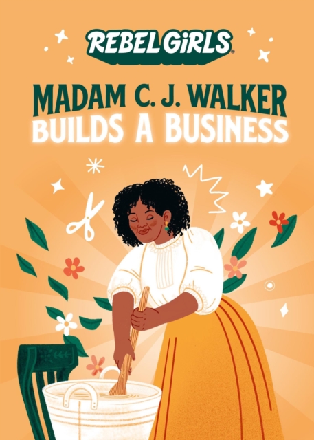 Madam C. J. Walker Builds a Business - Rebel Girls
