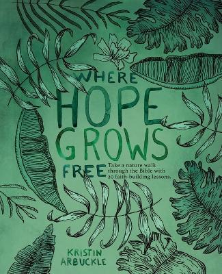 Where Hope Grows Free - Kristin Arbuckle