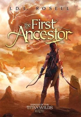 The First Ancestor: Ranger of the Titan Wilds, Book 2 - J. D. L. Rosell