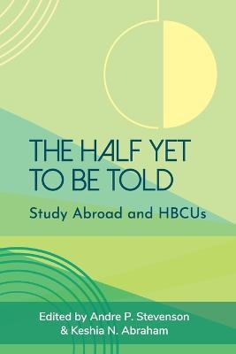 The Half Yet to Be Told: Study Abroad and HBCUs - Andre P. Stevenson