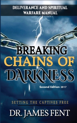 Breaking Chains of Darkness and Setting the Captives Free - Fent James