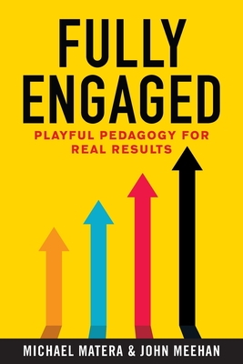 Fully Engaged: Playful Pedagogy for Real Results - Michael Matera