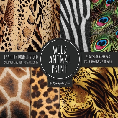 Wild Animal Print Scrapbook Paper Pad 8x8 Scrapbooking Kit for Papercrafts, Cardmaking, Printmaking, DIY Crafts, Nature Themed, Designs, Borders, Back - Crafty As Ever