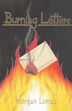 Coperta cărții 'Burning Letters - Morgan Lomax'