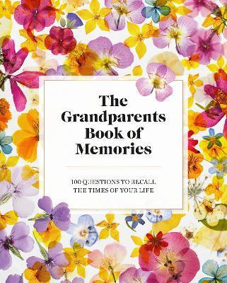 The Grandparents Book of Memories: 100 Questions to Recall the Times of Your Life - Jane Francisco