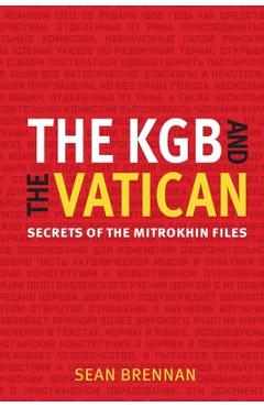 Coperta cărții 'The KGB and the Vatican: Secrets of the Mitrokhin Files - Sean Brennan'