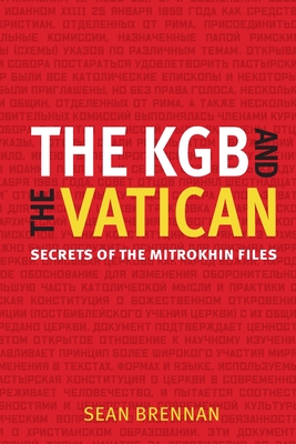 The KGB and the Vatican: Secrets of the Mitrokhin Files - Sean Brennan