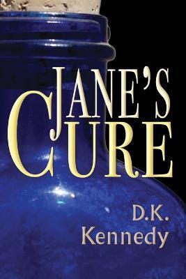 Jane's Cure - D. K. Kennedy