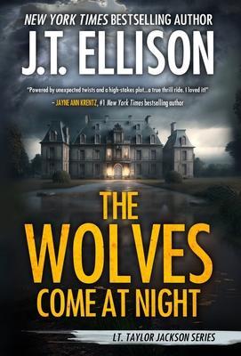 The Wolves Come at Night: A Taylor Jackson Novel - J. T. Ellison