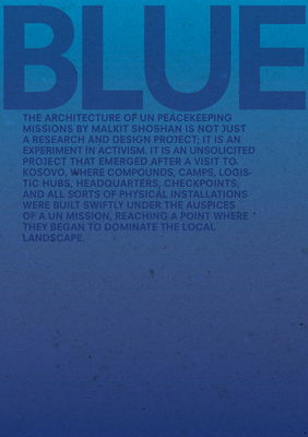 Blue: Architecture of Un Peacekeeping Missions - Malkit Shoshan
