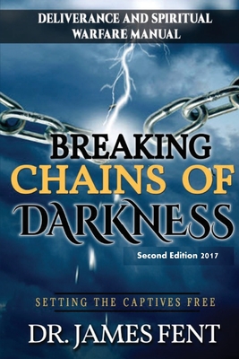 Breaking Chains of Darkness and Setting the Captives Free - Fent James