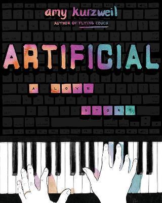 Artificial: A Love Story - Amy Kurzweil