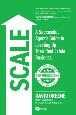 Scale: A Successful Agent's Guide to Leveling Up a Real Estate Business - David M. Greene