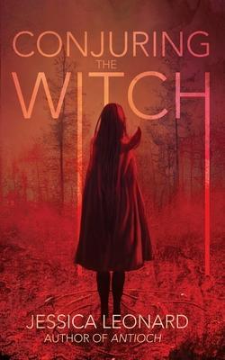 Conjuring the Witch - Jessica Leonard