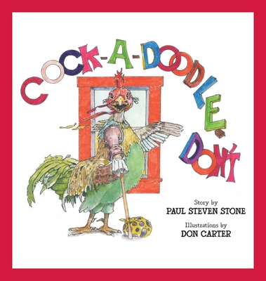 Cock-A-Doodle-Don't - Paul Steven Stone
