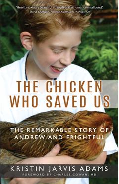 Coperta cărții 'The Chicken Who Saved Us: The Remarkable Story of Andrew and Frightful - Kristin Jarvis Adams'