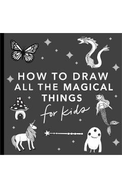 Magical Things: How to Draw Books for Kids with Unicorns, Dragons, Mermaids, and More - Alli Koch