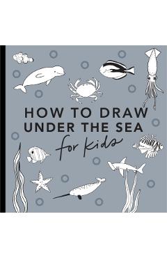 Under the Sea: How to Draw Books for Kids with Dolphins, Mermaids, and Ocean Ani Mals - Alli Koch