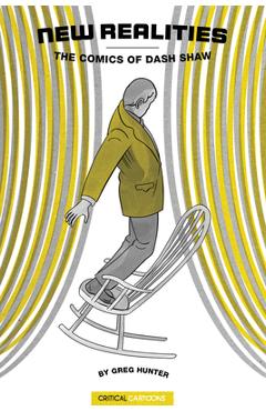 Poza produsului New Realities: The Comics of Dash Shaw - Greg Hunter