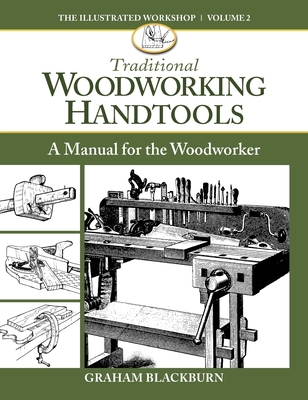 Traditional Woodworking Handtools: A Manual for the Woodworker - Graham Blackburn Blackburn