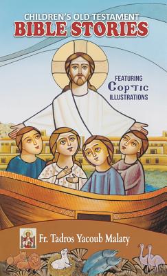 Children's Old Testament Bible Stories: Featuring Coptic Illustrations - Tadros Yacoub Malaty