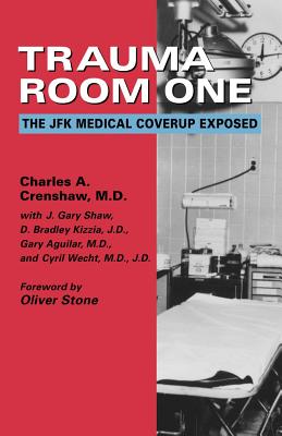 Trauma Room One: The JFK Medical Coverup Exposed - Charles A. Crenshaw