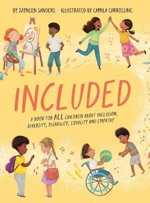 Included: A book for ALL children about inclusion, diversity, disability, equality and empathy - Jayneen Sanders