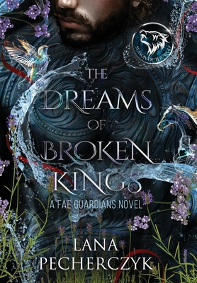 The Dreams of Broken Kings: The Season of the Wolf - Lana Pecherczyk