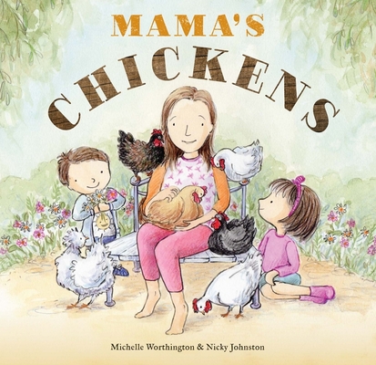 Mama's Chickens - Michelle Worthington