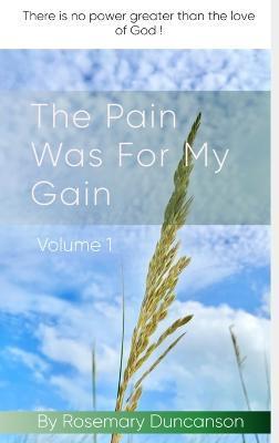 The Pain Was For My Gain - Rosemary Duncanson