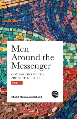 Men Around the Messenger - Part II - Khalid Muhammed Khalid