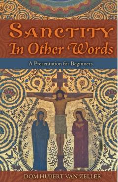 Sanctity in Other Words: A Presentation for Beginners - Hubert Van Zeller