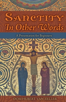 Sanctity in Other Words: A Presentation for Beginners - Hubert Van Zeller